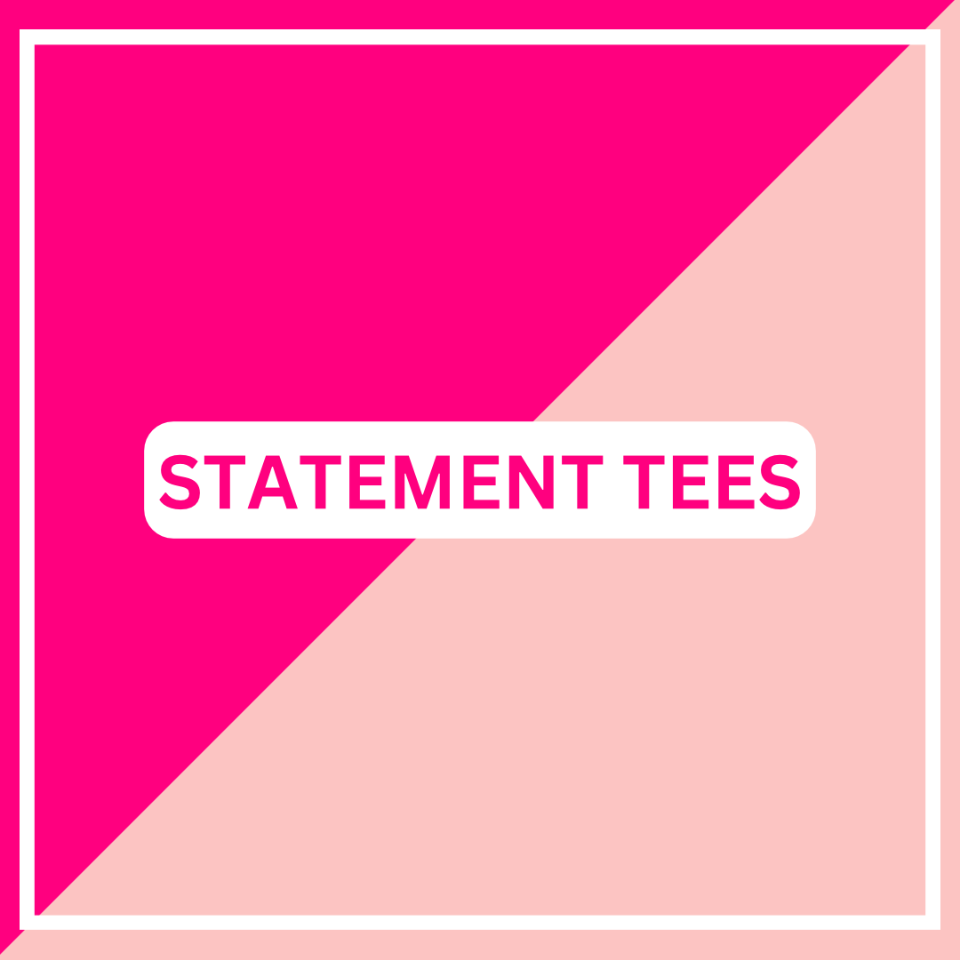 Statement Tees