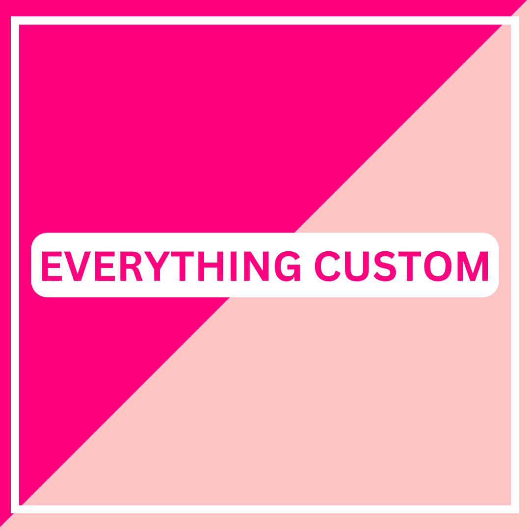 Everything Custom